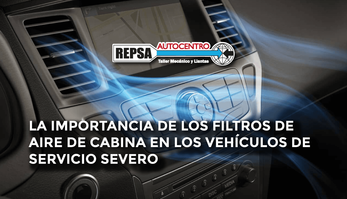 La importancia de los filtros de aire de cabina en los vehículos de servicio severo