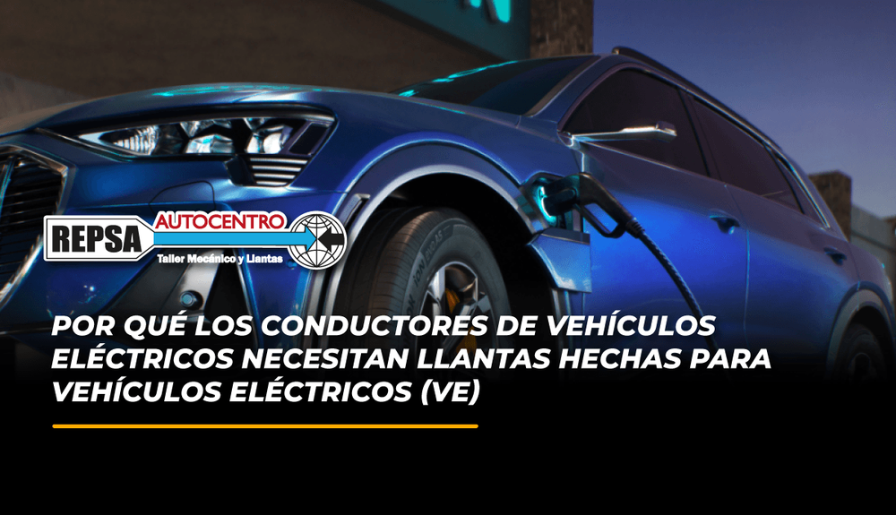 Por qué los conductores de vehículos eléctricos necesitan llantas hechas para Vehículos Eléctricos (VE).