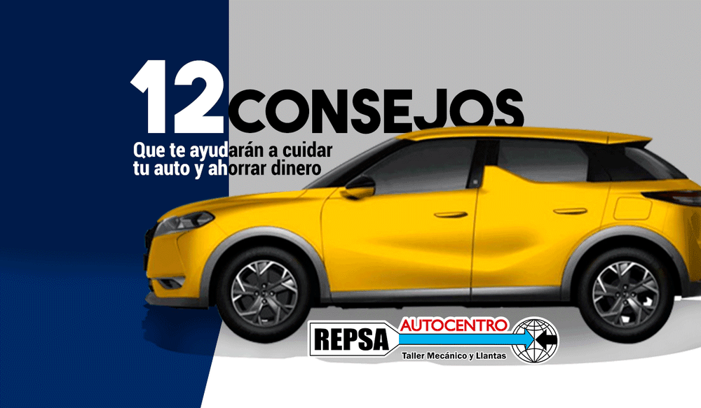 12 Consejos que te ayudaran a cuidar tu auto y ahorrar dinero